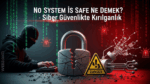 “No System Is Safe” Ne Demek?