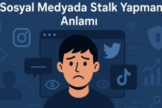 Sosyal Medyada Stalk Yapmanın Anlamı