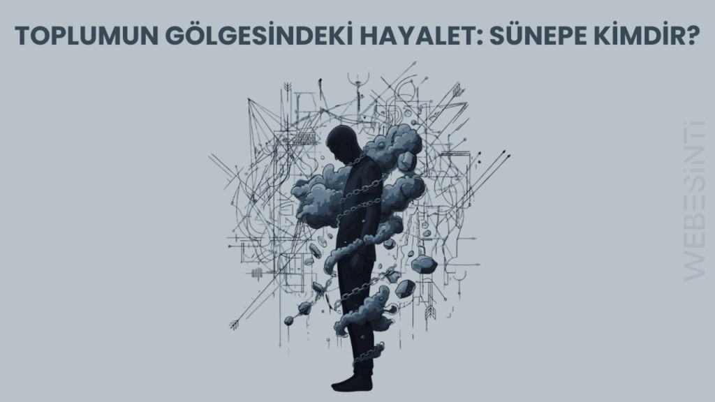 Toplumun Gölgesindeki Hayalet: Sünepe Kimdir?