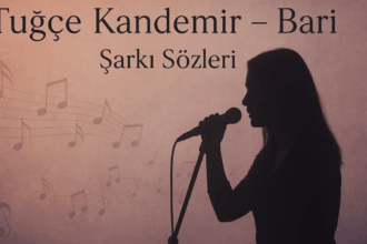 Tuğçe Kandemir “Bari” Şarkı Sözleri ve Duygusal Etkisi
