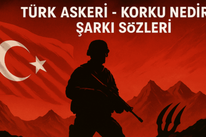 Türk Askeri - Korku Nedir Bilmeyiz Şarkı Sözleri: Cesaretin ve Vatan Sevgisinin Sembolü
