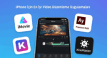 2025’te iPhone için En İyi Video Düzenleme Uygulamaları