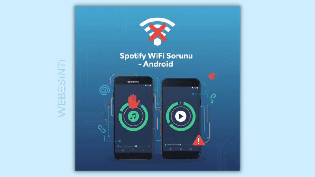 Android Kullanıcıları Spotify Çökmesinden Şikayetçi: Sorun Wi-Fi Bağlantısıyla İlgili
