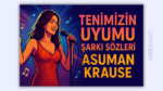 Asuman Krause – Tenimizin Uyumu Şarkı Sözleri: Aşkın Denge Noktası