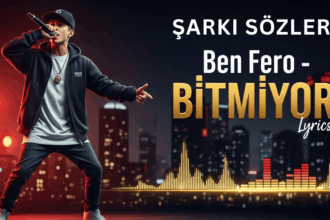 Ben Fero – BİTMİYOR Şarkı Sözleri: Müziğin Gücü ve Türkçe Rap’in Yükselişi