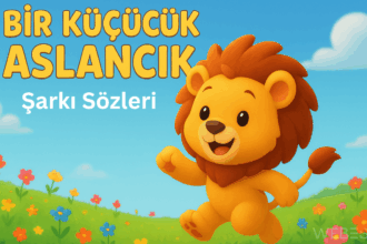 Bir Küçücük Aslancık Varmış Şarkı Sözleri – Duygusal Bir Çocuk Şarkısının Anlamı