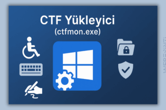 CTF Yükleyici Nedir? Windows 10 ve 11'de Performans Sorunlarına Yol Açabilir Mi?