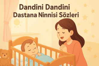 Dandini Dandini Dastana Ninni Şarkı Sözleri – Nesiller Boyu Söylenen Bir Uyku Melodisi