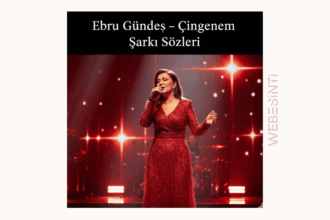 Ebru Gündeş - Çingenem Şarkı Sözleri: Tutkunun ve Hüznün Buluştuğu Bir Efsane