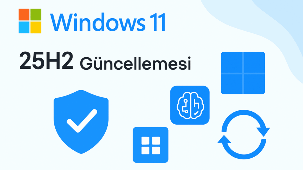 Microsoft Windows 11 25H2 Güncellemesini Yayınladı