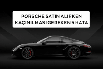 Porsche Satın Alırken Kaçınılması Gereken 5 Hata