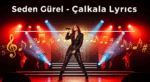 Seden Gürel - Çalkala Şarkı Sözleri İncelemesi: Hayatın Çalkantılı Dönemlerine Bir Bakış