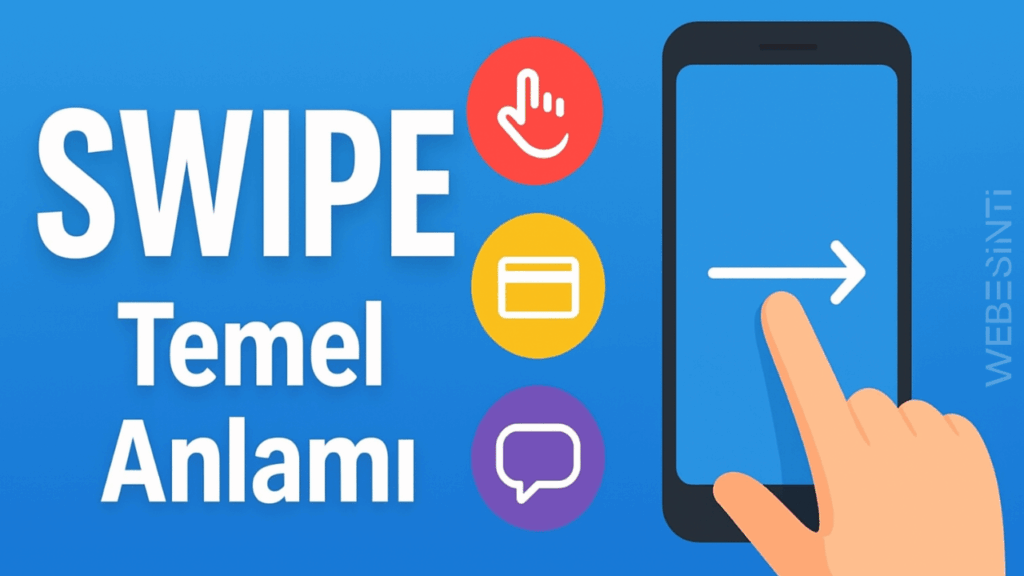 Swipe Ne Demek? Dijital Çağda "Swipe" Kavramı ve Kullanım Alanları