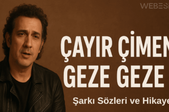 Kıraç – “Çayır Çimen Geze Geze” Şarkı Sözleri ve Hikayesi