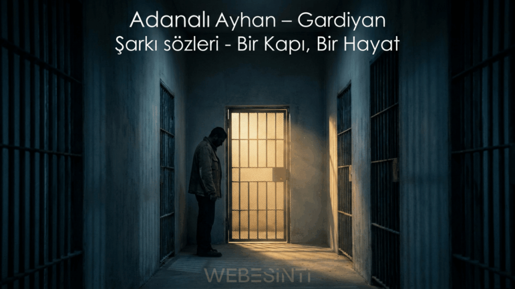 Adanalı Ayhan - Gardiyan Şarkı Sözleri: Bir Kaderin, Bir Hasretin Hikâyesi