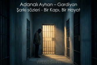 Adanalı Ayhan - Gardiyan Şarkı Sözleri: Bir Kaderin, Bir Hasretin Hikâyesi