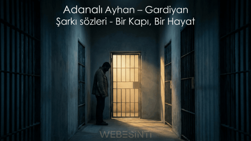 Adanalı Ayhan - Gardiyan Şarkı Sözleri: Bir Kaderin, Bir Hasretin Hikâyesi