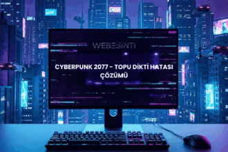 Cyberpunk 2077 - Topu Dikti Hatası ve Çözüm Yolları