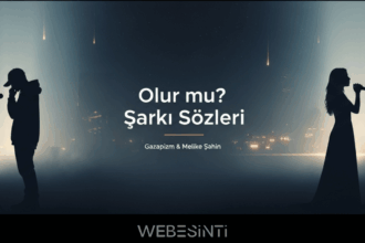 Gazapizm & Melike Şahin – Olur mu? Şarkı Sözleri ve Anlamı