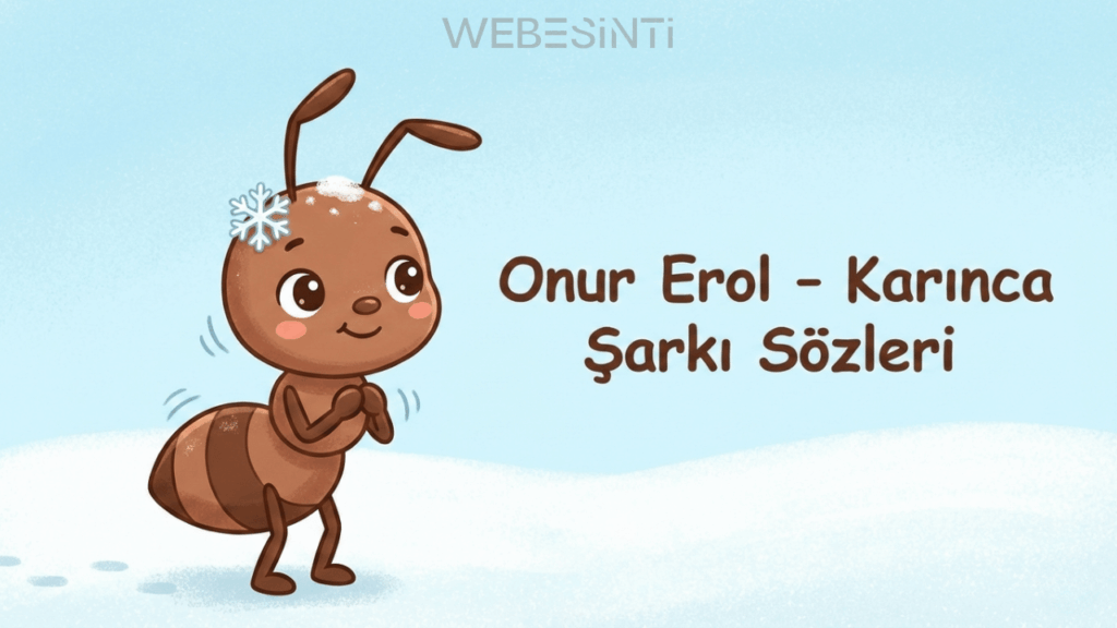 Onur Erol - Karınca Şarkı Sözleri: Çocukluğun Sıcacık Hatırası