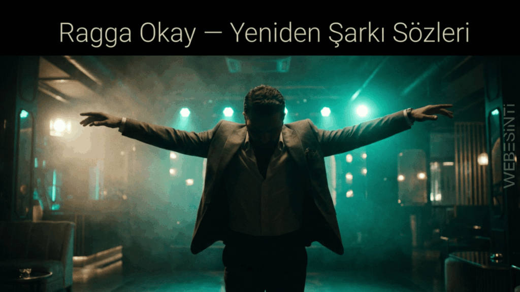 Ragga Okay – “Yeniden” Şarkı Sözleri: Ritim ve Enerjinin Buluştuğu Nokta