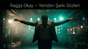 Ragga Okay – “Yeniden” Şarkı Sözleri: Ritim ve Enerjinin Buluştuğu Nokta
