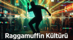 Raggamuffin: Anlamı, Kökeni ve Müzik Kültüründeki Yeri