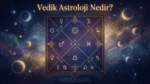 Vedik Astroloji ile Kaderinizi Okumak: Harita, Hesaplama, Burçlar ve Eğitim