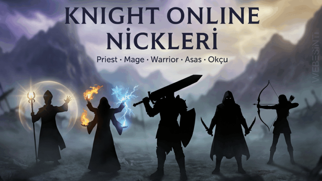 Knight Online Nickleri: Priest, Mage, Asas ve Okçu İçin Özgün İsim Rehberi