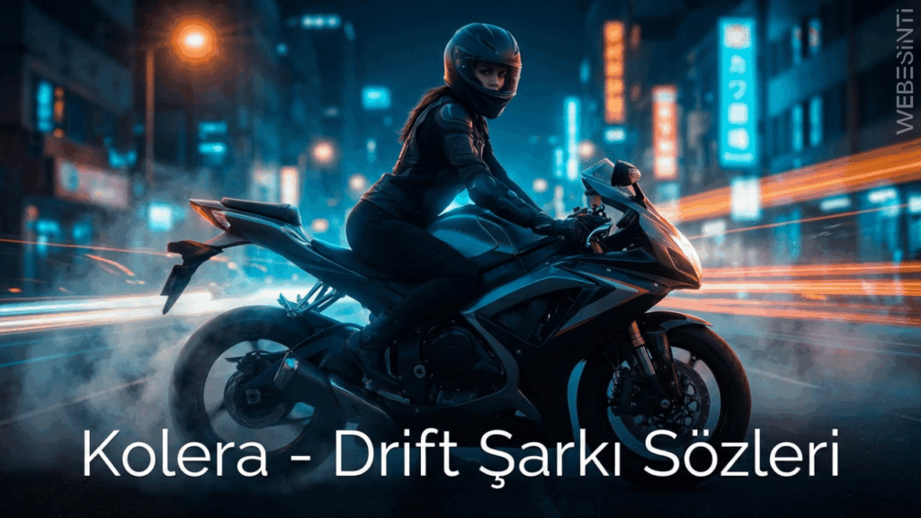 Kolera – Drift Şarkı Sözleri: Hız ve Özgürlük Temalı Yeni Rap Parça