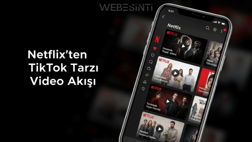 Netflix, 2026’da TikTok Benzeri Dikey Kısa Video Akışını Hayata Geçirecek