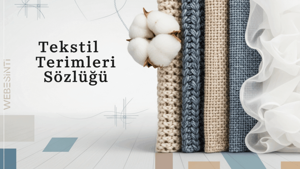 Tekstil Terimleri Sözlüğü: Bilgi, Kavram ve Uygulamalarıyla Kapsamlı Rehber