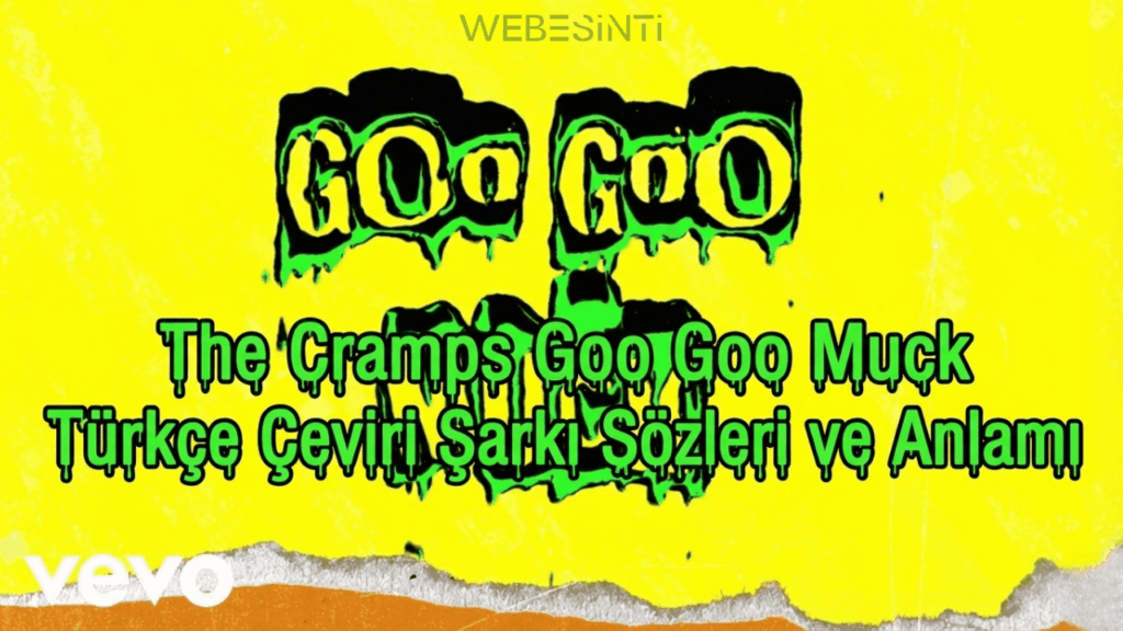 The Cramps - Goo Goo Muck Türkçe Çeviri Şarkı Sözleri ve Anlamı