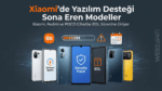 Xiaomi, Yakında Desteği Sona Erecek Cihazların Listesini Açıkladı