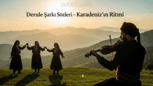 Fuat Saka – Derule Şarkı Sözleri ve Türkü Hikâyesi: Karadeniz’in Coşkusu