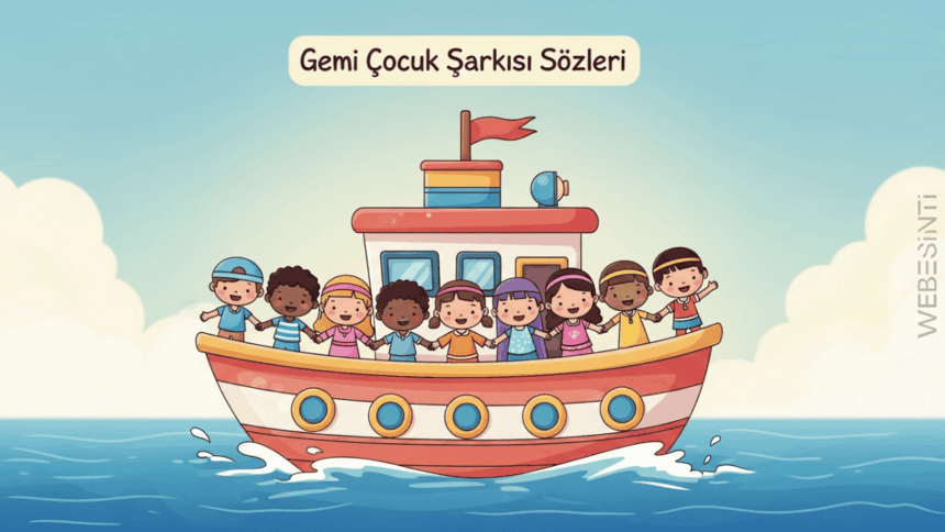 Gemi Çocuk Şarkısı Sözleri Neyi Anlatıyor?