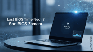 Windows Görev Yöneticisi’nde “Last BIOS Time - Son BIOS Zamanı” Nedir?
