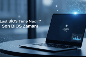Windows Görev Yöneticisi’nde “Last BIOS Time - Son BIOS Zamanı” Nedir?
