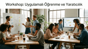 Workshop Nedir? Gerçekten Ne Anlama Geliyor?