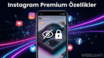 Instagram’a Ücretli Abonelik Geliyor: Gizli Hikaye Görüntüleme Özelliği Testte
