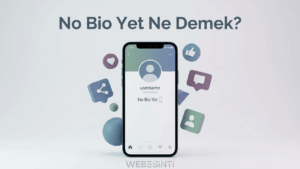 No Bio Yet Ne Demek? - Anlamı, Kullanımı ve Dijital Dünyadaki Yeri