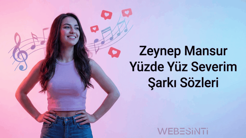 Zeynep Mansur Yüzde Yüz Severim Şarkı Sözleri ve Anlamı