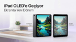 iPad Air ve iPad mini OLED Ekran Özellikleri Ortaya Çıktı