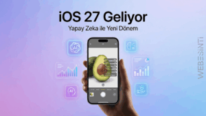 iOS 27 ile iPhone’lara Yapay Zeka Devrimi: Apple’dan Sürpriz Özellikler Geliyor