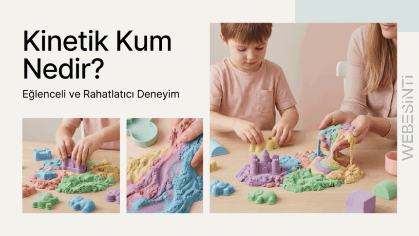 Kinetik Kum Nedir? Çocuklar ve Yetişkinler Neden Bu Kumu Çok Seviyor