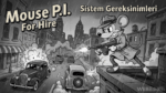 Mouse: P.I. For Hire Sistem Gereksinimleri (2026) – PC’niz Bu Oyunu Kaldırır mı?