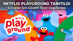 Netflix Playground Tanıtıldı - Çocuklar İçin Güvenli Oyun Uygulaması