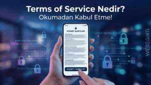 Kimse Okumuyor Ama Herkes Kabul Ediyor: Terms of Service Gerçekten Ne Anlama Geliyor?