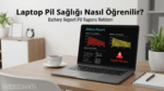 Windows 11 Battery Report - Laptop Pil Durumu Öğrenme Rehberi