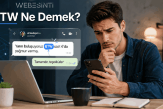 “BTW Ne Demek?” Günlük Mesajlarda Sürekli Karşımıza Çıkan O Küçük Ama Gizemli Kısaltma
